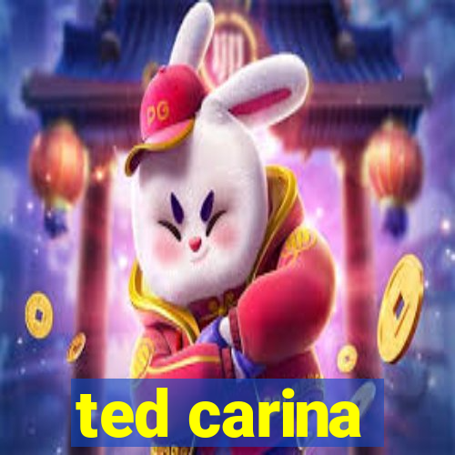 ted carina